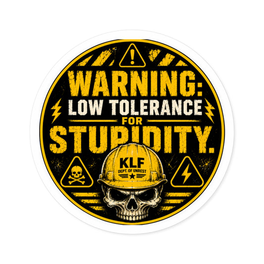 KLF “Warning: Low Tolerance for Stupidity.” Round Sticker | Dept. of Adhesive Warfare | KLF Merch