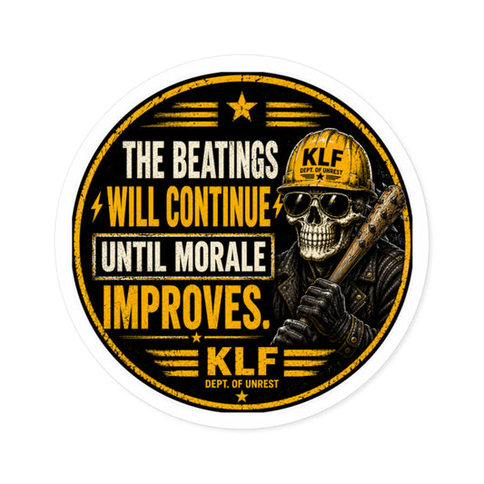 KLF “The Beatings Will Continue Until Morale Improves.” Round Sticker | Dept. of Adhesive Warfare | KLF Merch
