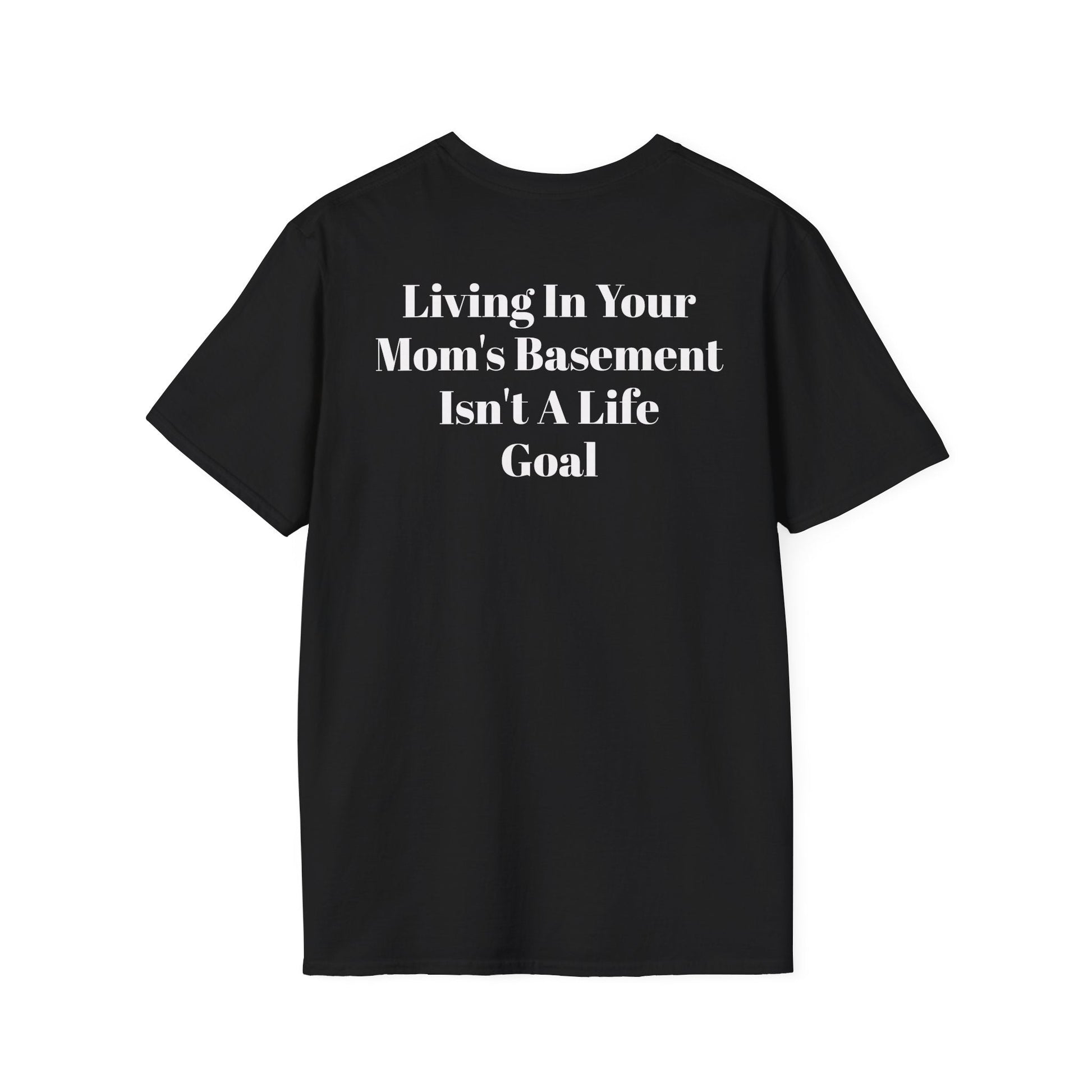 Black punk streetwear tee with white bold text "Living In Your Mom's Basement Isn't A Life Goal" printed on back