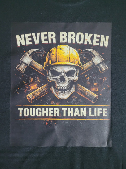 Never Broken Tougher Than Life Tee | KLF Workwear