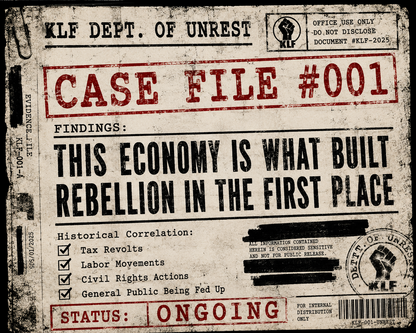 KLF Dept. of Unrest Case File #001 graphic - This Economy Is What Built Rebellion in the First Place