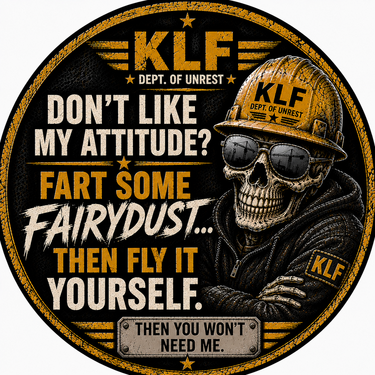 KLF Don't Like My Attitude Fart Some Fairydust round sticker