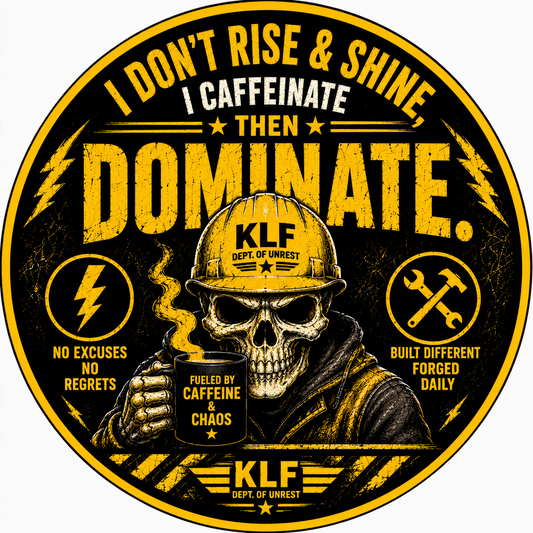 KLF I Don’t Rise & Shine… I Caffeinate Then Dominate round sticker artwork