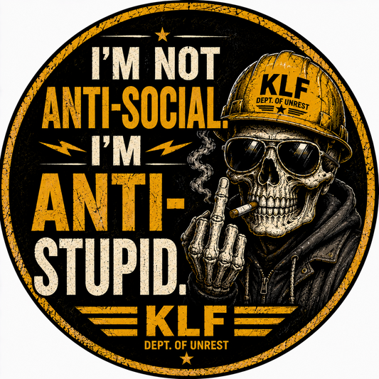 KLF I’m Not Anti-Social. I’m Anti-Stupid. round sticker artwork