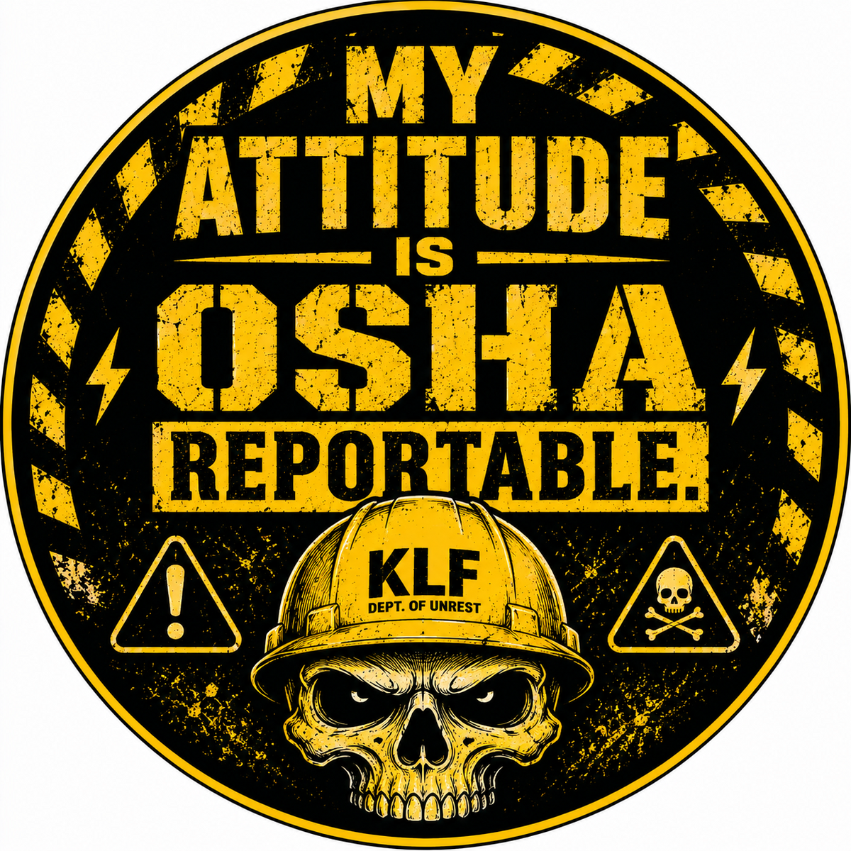 KLF My Attitude Is OSHA Reportable round sticker artwork
