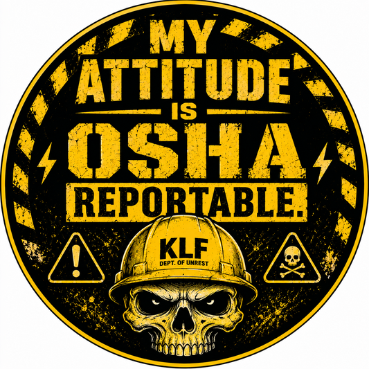 KLF My Attitude Is OSHA Reportable round sticker artwork