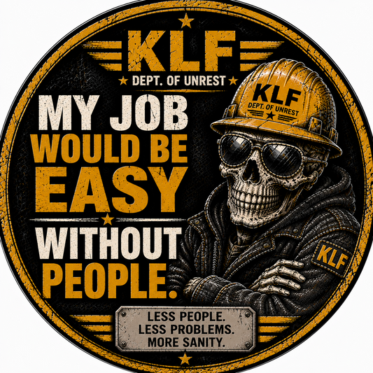 KLF My Job Would Be Easy Without People round sticker