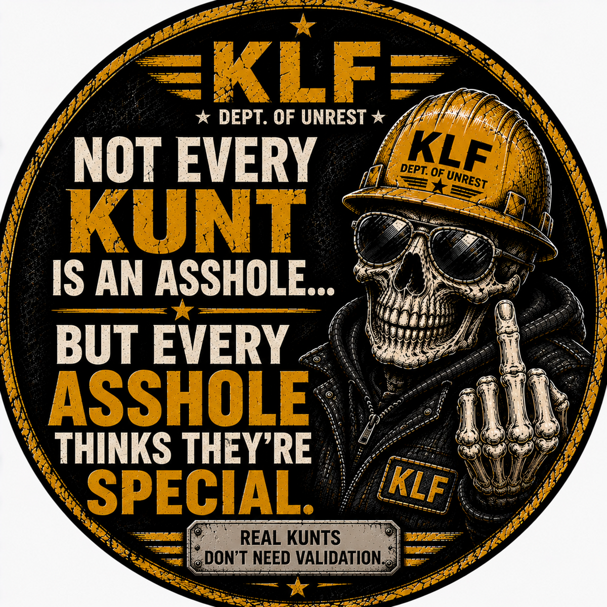 KLF Not Every Kunt Is an Asshole round sticker