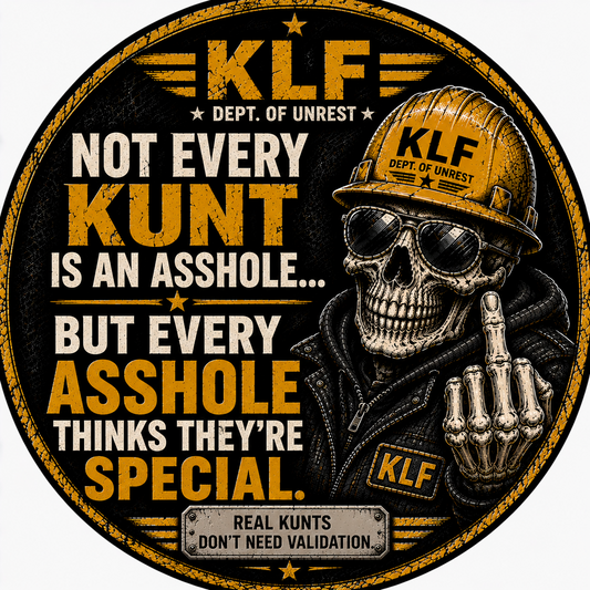 KLF Not Every Kunt Is an Asshole round sticker
