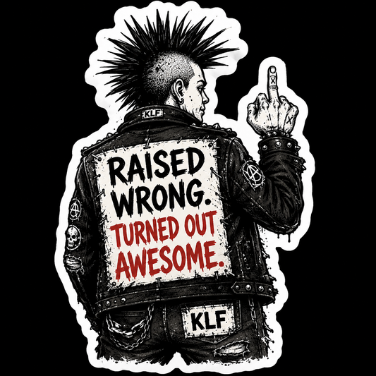 KLF Raised Wrong Turned Out Awesome die-cut sticker artwork