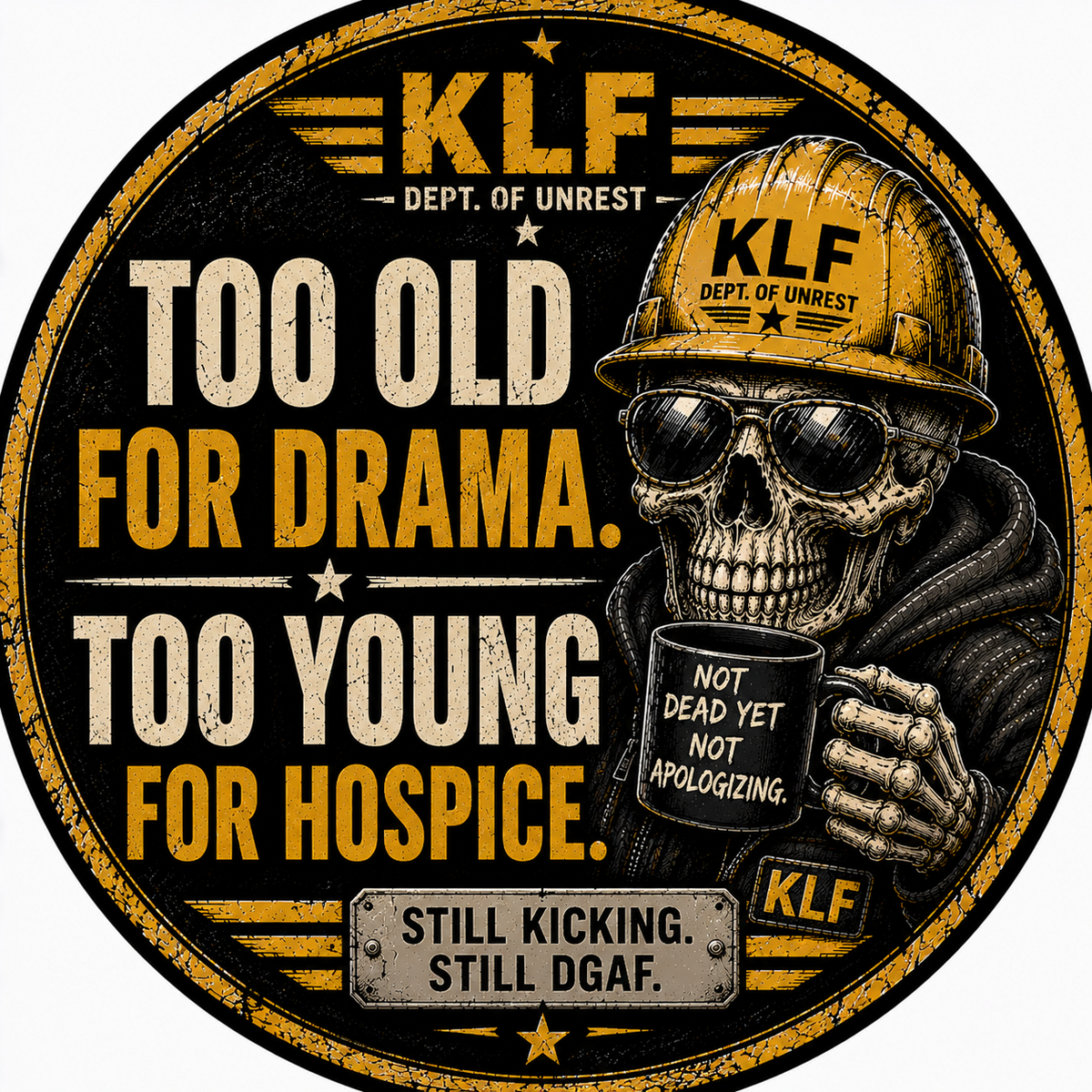 KLF Too Old for Drama Too Young for Hospice round sticker