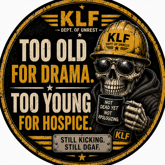 KLF Too Old for Drama Too Young for Hospice round sticker