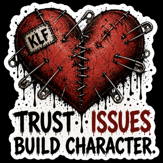KLF Trust Issues Build Character die-cut sticker artwork