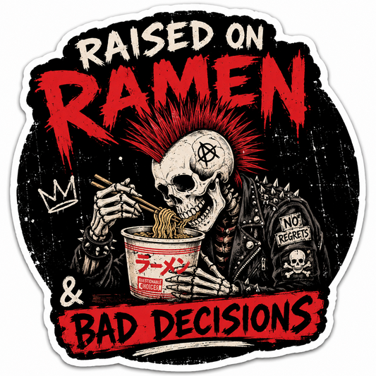 Raised on Ramen and Bad Decisions punk skeleton sticker artwork